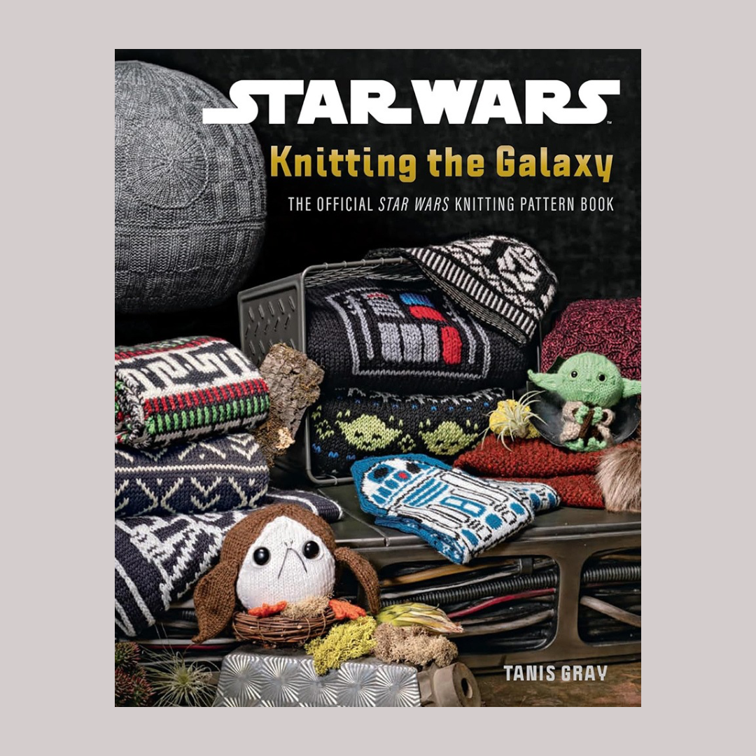 Star Wars Knitting the Galaxy | Tanis Gray