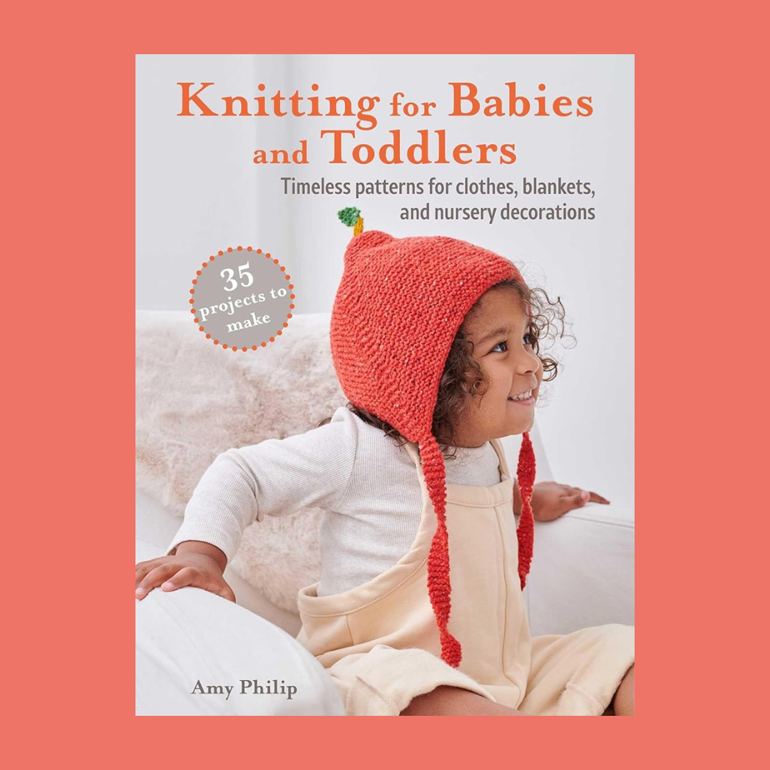 Knitting for Babies & Toddlers | Amy Philip
