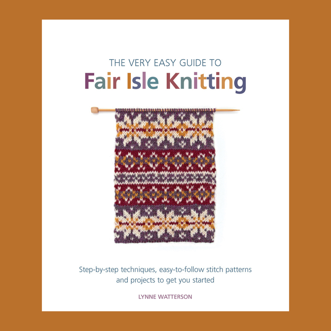 The very easy guide to Fair Isle Knitting | Lynne Watterson