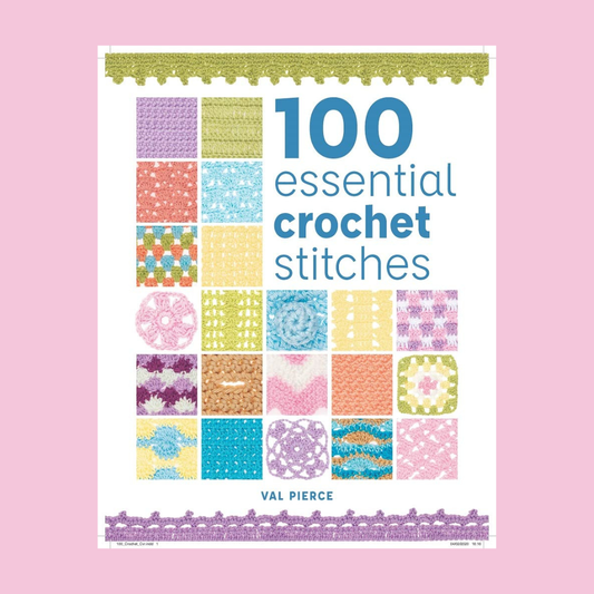 100 Essential Crochet Stitches | Val Pierce